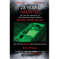 28 Years Haunted: The Life and Adventures of World-Renowned Psychic Medium BRANDY MARIE MILLER - Paperback