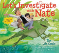 Let's Investigate with Nate: The Life Cycle - Paperback