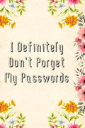 I Definitely Don't Forget My Passwords: Basic Internet Password Keeper Book - Paperback