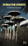 Dubai the Jungle: The Reason Behind Closing the Zoo - Paperback