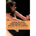 Amor de Don PerlimplIn con Belisa en su jardIn - Paperback