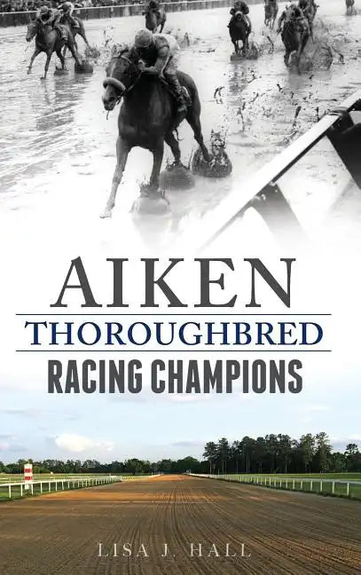 Aiken Thoroughbred Racing Champions - Hardcover