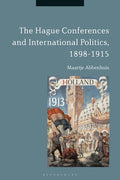 The Hague Conferences and International Politics, 1898-1915 - Paperback