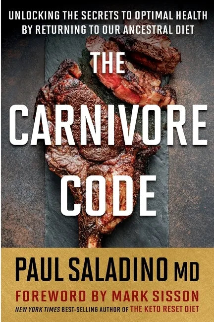 The Carnivore Code: Unlocking the Secrets to Optimal Health by Returning to Our Ancestral Diet - Paperback