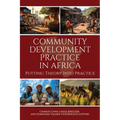 Community Development Practice in Africa: Putting Theory Into Practice - Paperback