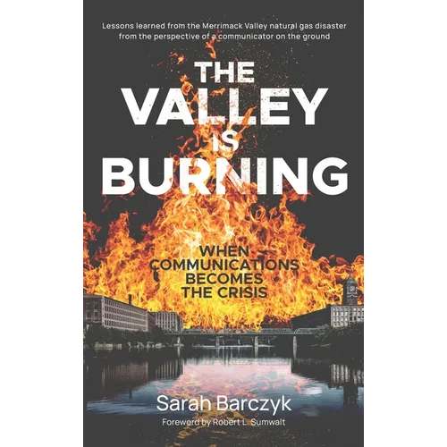 The Valley Is Burning: When Communications Becomes the Crisis - Hardcover