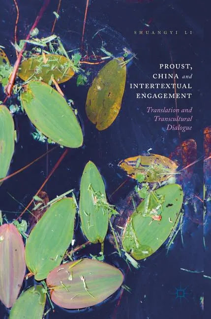 Proust, China and Intertextual Engagement: Translation and Transcultural Dialogue - Hardcover