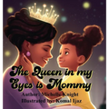 The Queen in my Eyes is Mommy - Hardcover