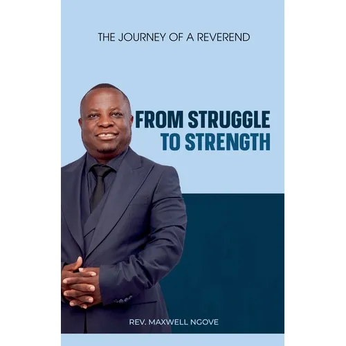 From Struggle to Strength: The Journey of a Reverend - Paperback