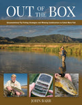 Out of the Box: Unconventional Fly-Fishing Strategies and Winning Combinations to Catch More Fish - Hardcover