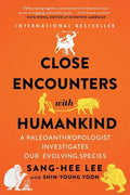 Close Encounters with Humankind: A Paleoanthropologist Investigates Our Evolving Species - Paperback