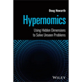 Hypernomics: Using Hidden Dimensions to Solve Unseen Problems - Hardcover