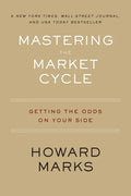 Mastering the Market Cycle: Getting the Odds on Your Side - Paperback