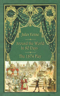 Around the World in 80 Days - The 1874 Play (hardback) - Hardcover
