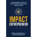 Impact Entrepreneur: 15 Entrepreneurs Share Their Insights & Secrets For Building A Business With Purpose & Meanings - Paperback