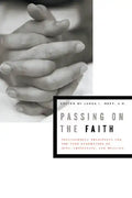 Passing on the Faith: Transforming Traditions for the Next Generations of Jews, Christians, and Muslims - Hardcover