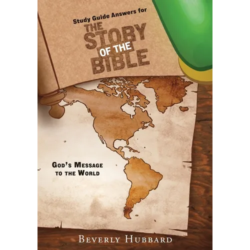Study Guide Answers for The Story of the Bible: God's Message to the World - Paperback