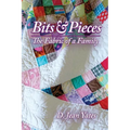 Bits & Pieces: The Fabric of a Family - Paperback