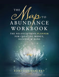 The Map to Abundance Workbook: The No Exceptions Planner for Creating Money, Success, & Bliss - Paperback
