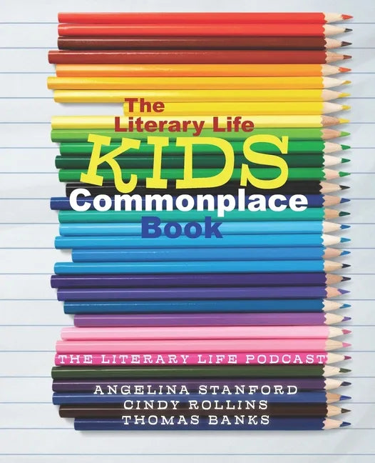 The Literary Life KIDS Commonplace Book: Colored Pencils - Paperback