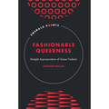 Fashionable Queerness: Straight Appropriation of Queer Fashion - Hardcover