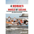 A Woman's Guide to the World of Sailing: The Dreams and Realities of Cruising, Crossing, and Competitive Racing - Paperback