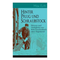 Hinter Pflug und Schraubstock - Skizzen und Anekdoten aus dem Taschenbuch eines Ingenieurs: Wanderlebensregeln, Blut und Eisen, Der blinde Passagier, - Paperback
