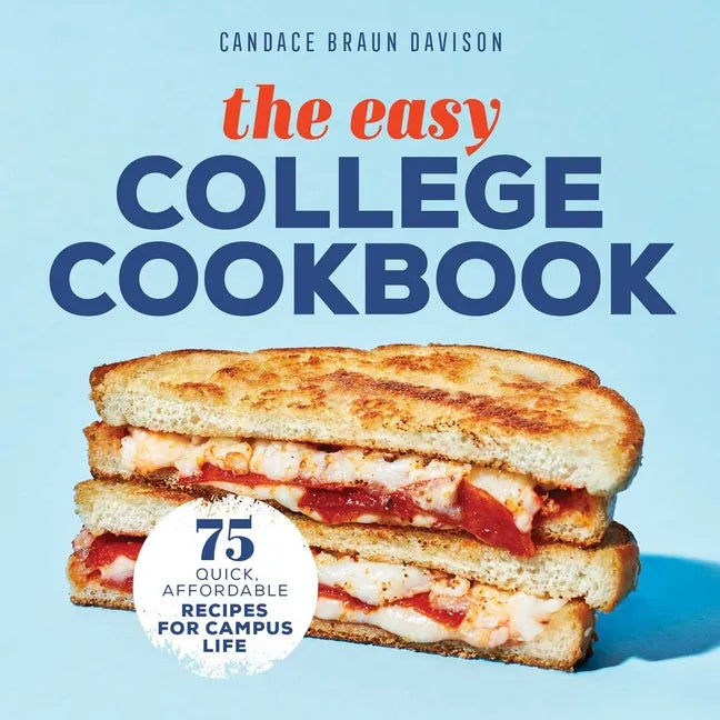 The Easy College Cookbook: 75 Quick, Affordable Recipes for Campus Life - Paperback
