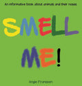 Smell Me!: An informative book about animals and their noses - Hardcover