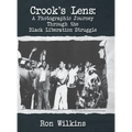 Crook's Lens; A Photographic Journey Through the Black Liberation Struggle - Hardcover