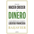 El Arte de Hacer Crecer Tu Dinero: La Guía Definitiva Para Conseguir La Libertad Financiera / The Art of Growing Your Money: The Ultimate Guide - Paperback