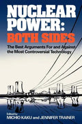Nuclear Power: Both Sides: The Best Arguments for and Against the Most Controversial Technology - Paperback