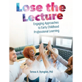 Lose the Lecture: Engaging Approaches to Early Childhood Professional Learning - Paperback