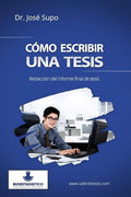 Cómo escribir una tesis: Redacción del informe final de tesis - Paperback