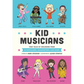 Kid Musicians: True Tales of Childhood from Entertainers, Songwriters, and Stars - Hardcover
