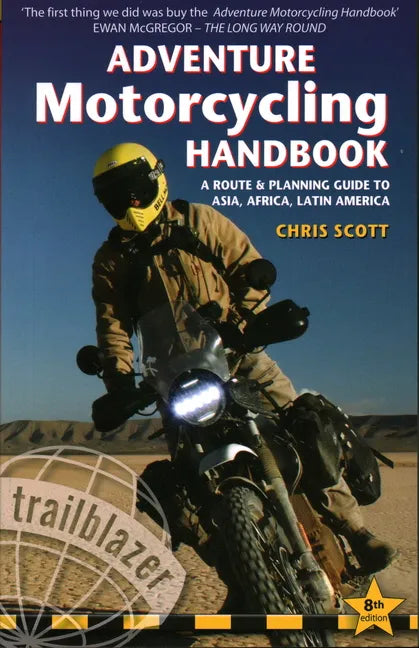 Adventure Motorcycling Handbook: A Route & Planning Guide to Asia, Africa & Latin America - Paperback