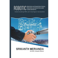 Robotic Process Automation Tools, Process Automation and their benefits: Understanding RPA and Intelligent Automation - Paperback