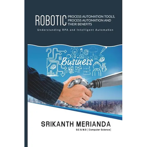 Robotic Process Automation Tools, Process Automation and their benefits: Understanding RPA and Intelligent Automation - Paperback