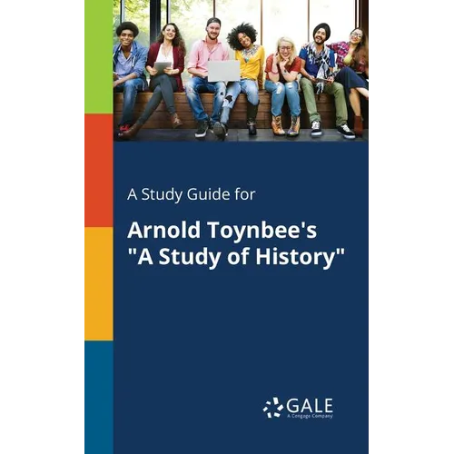 A Study Guide for Arnold Toynbee's "A Study of History" - Paperback