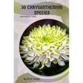 30 Chrysanthemum species: Make the right choice - Paperback