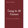 Caring for All Creatures: The Ethics of Animal Welfare - Paperback
