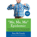 The Me, Me, Me Epidemic: A Step-By-Step Guide to Raising Capable, Grateful Kids in an Over-Entitled World - Paperback