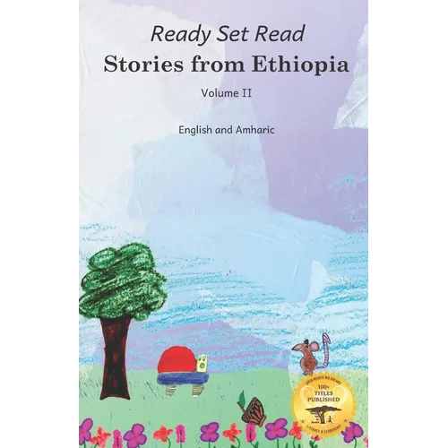 Stories From Ethiopia: Volume 2: Exploring the Bravery and Curiosity of Animals, in English and Amharic - Paperback