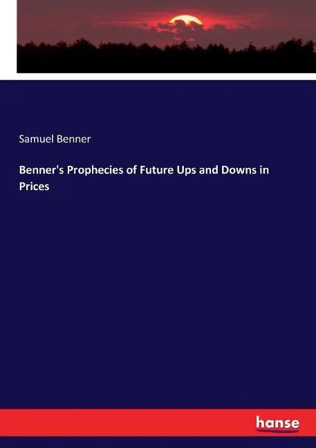 Benner's Prophecies of Future Ups and Downs in Prices - Paperback