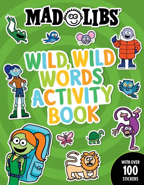 Mad Libs Wild, Wild Words Activity Book: Sticker and Activity Book with Over 100 Stickers - Paperback