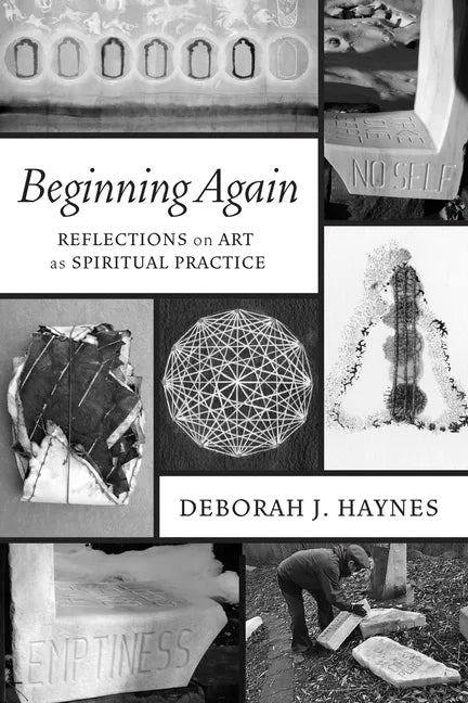 Beginning Again: Reflections on Art as Spiritual Practice - Paperback
