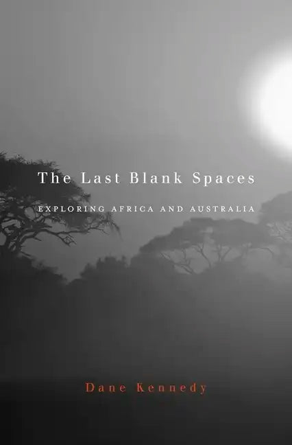 Last Blank Spaces: Exploring Africa and Australia - Paperback