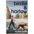 Birdie & Harlow: Life, Loss, and Loving My Dog So Much I Didn't Want Kids (...Until I Did) - Hardcover