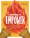 Teaching to Empower: Taking Action to Foster Student Agency, Self-Confidence, and Collaboration - Paperback