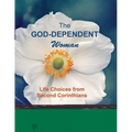 The God-Dependent Woman: Life Choices from Second Corinthians - Paperback
